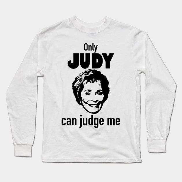 Only Judy Can Judge Me Long Sleeve T-Shirt by Randomart